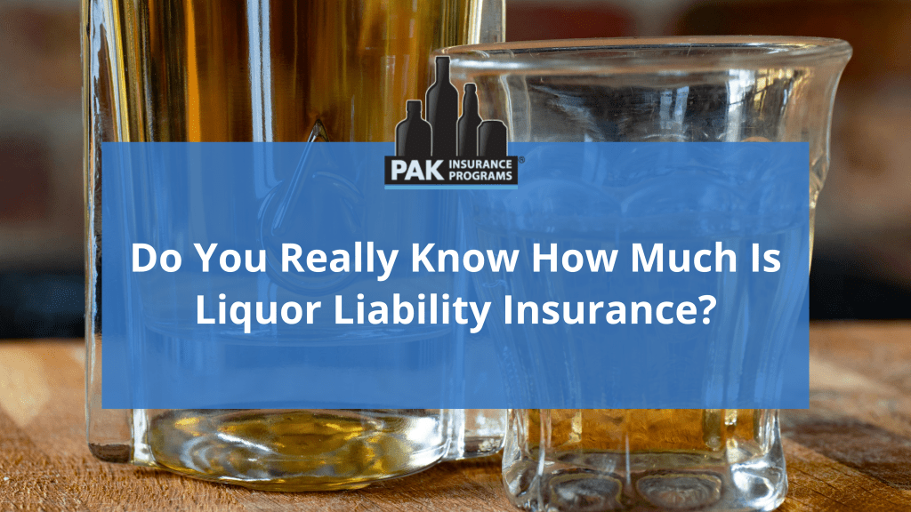 Do You Really Know How Much Is Liquor Liability Insurance?