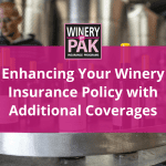 enhancing your winery insurance policy with additional coverages