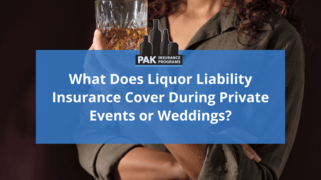 What Does Liquor Liability Insurance Cover During Private Events or Weddings?