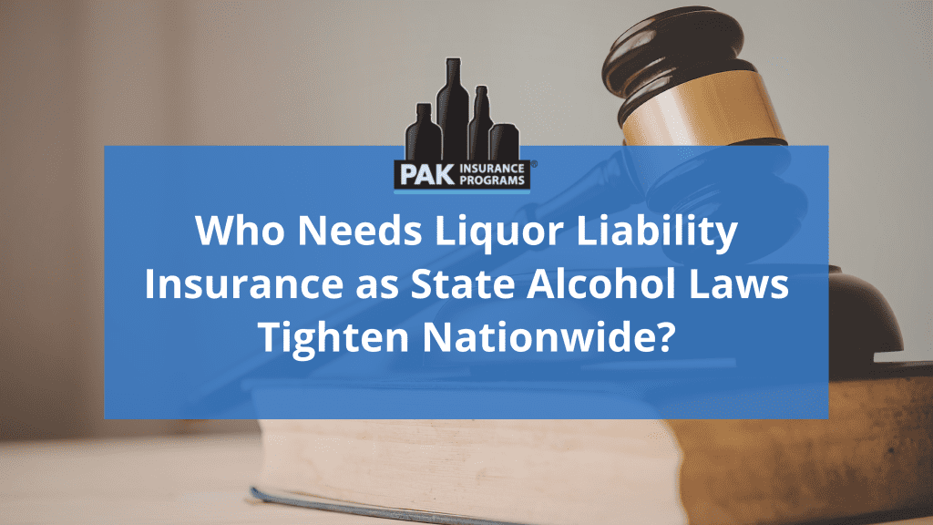 Who Needs Liquor Liability Insurance as State Alcohol Laws Tighten Nationwide?